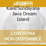 Kasil/Sundayana - Java  Dream Island cd