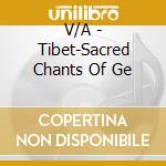V/A - Tibet-Sacred Chants Of Ge cd musicale di Air mail music