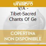 V/A - Tibet-Sacred Chants Of Ge cd