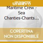 Maritime Crew - Sea Chanties-Chants De Ma cd musicale di Air mail music