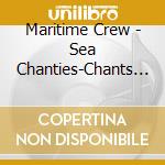 Maritime Crew - Sea Chanties-Chants De Ma cd