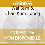 Wai Sum & Chan Kum Loong - China-Daydream cd