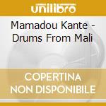 Mamadou Kante - Drums From Mali cd musicale di Air mail music