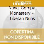 Nangi Gompa Monastery - Tibetan Nuns cd musicale di Air mail music