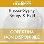 Russia-Gypsy Songs & Fidd cd musicale
