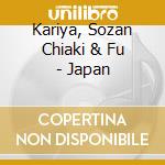 Kariya, Sozan Chiaki & Fu - Japan cd musicale di Kariya, Sozan Chiaki & Fu