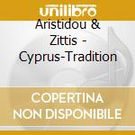 Aristidou & Zittis - Cyprus-Tradition cd musicale di Air mail music