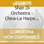 Shan Di Orchestra - China-La Harpe Et La Flut