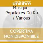 Musiques Populaires Du Ra / Various cd musicale di V/A