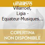Villarroel, Ligia - Equateur-Musiques Des And cd musicale di Villarroel, Ligia