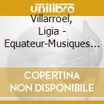 Villarroel, Ligia - Equateur-Musiques Des And cd