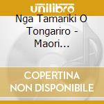 Nga Tamariki O Tongariro - Maori Nouvelle/Zelande cd