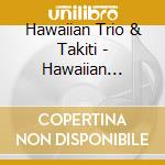Hawaiian Trio & Takiti - Hawaiian Guitar cd musicale di Hawaiian Trio & Takiti