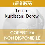 Temo - Kurdistan:-Derew- cd musicale di Temo