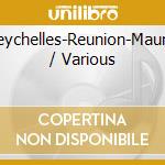 Seychelles-Reunion-Mauric / Various cd