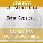 Latif Ahmed Khan - Safar-Gypsies Of Rajastha