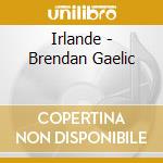 Irlande - Brendan Gaelic cd musicale di Irlande