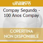 Compay Segundo - 100 Anos Compay cd musicale di Compay Segundo