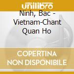 Ninh, Bac - Vietnam-Chant Quan Ho