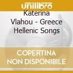 Katerina Vlahou - Greece Hellenic Songs cd