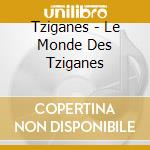 Tziganes - Le Monde Des Tziganes cd