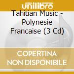 Tahitian Music - Polynesie Francaise (3 Cd) cd