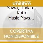 Sawai, Tadao - Koto Music-Plays Michio cd musicale di Sawai, Tadao