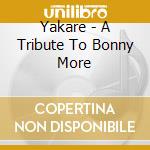 Yakare - A Tribute To Bonny More cd