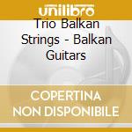 Trio Balkan Strings - Balkan Guitars cd