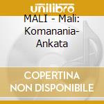 MALI - Mali: Komanania- Ankata cd musicale