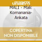 MALI - Mali: Komanania- Ankata cd