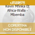 Kevin Mfinka Et Africa-Walla - Mbemba cd