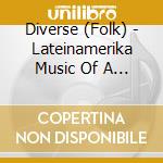 Diverse (Folk) - Lateinamerika   Music Of A Contonent cd