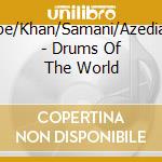 Djembe/Khan/Samani/Azedia/Kita/ - Drums Of The World cd musicale di Artisti Vari