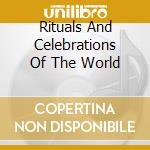 Rituals And Celebrations Of The World cd