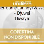 Guerroumi/Lannoy/Vasseur - Djuwel   Hiwaya cd musicale di Guerroumi/Lannoy/Vasseur