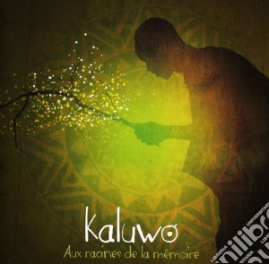 Kaluwo - Aux Racines De La Memoire cd musicale di Kaluwo