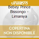 Bebey Prince Bissongo - Limaniya cd musicale di Bebey Prince Bissongo