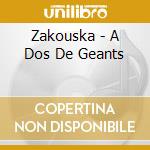 Zakouska - A Dos De Geants cd