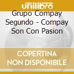 Grupo Compay Segundo - Compay Son Con Pasion