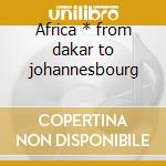 Africa * from dakar to johannesbourg cd