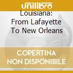 Louisiana: From Lafayette To New Orleans cd