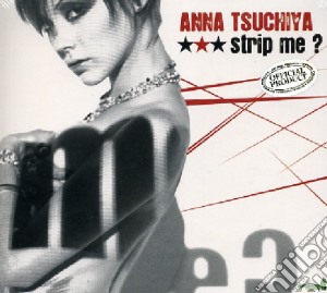 Anna Tsuchiya - Strip Me cd musicale di Anna Tsuchiya