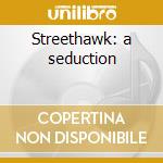 Streethawk: a seduction cd musicale