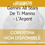 Gemini All Stars De Ti Manno - L'Argent cd
