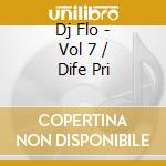 Dj Flo - Vol 7 / Dife Pri