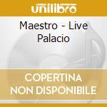 Maestro - Live Palacio cd musicale di Maestro