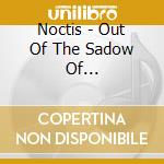 Noctis - Out Of The Sadow Of Legend/Glorious Times cd
