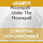 Moonspell - Under The Moonspell cd musicale