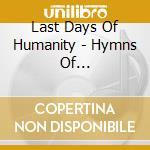 Last Days Of Humanity - Hymns Of Indigestible Suppuration cd